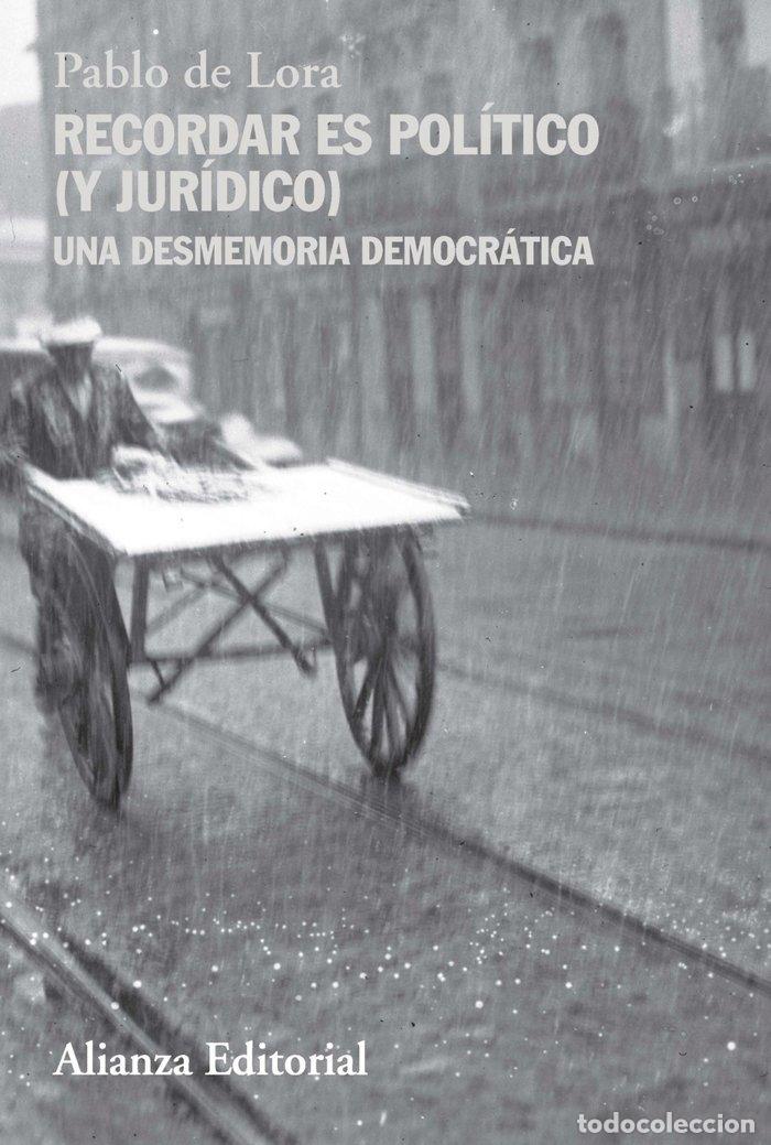 Libros: RECORDAR ES POLITICO Y JURIDICO - DE LORA, PABLO
