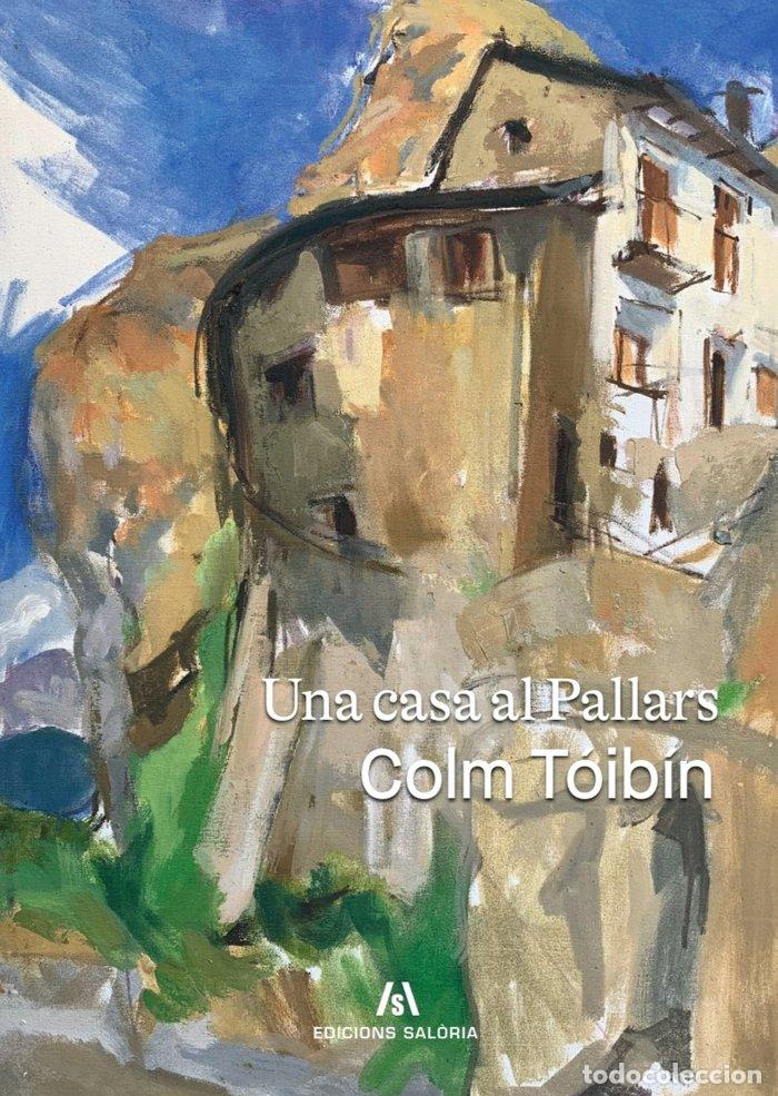 Livres: UNA CASA AL PALLARS - TOIBIN, COLM