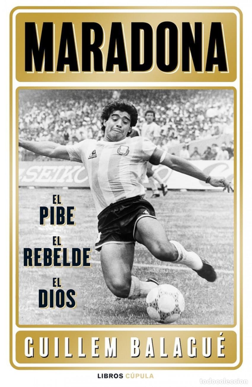 Livres: MARADONA: EL PIBE, EL REBELDE, EL DIOS - Balagu&eacute;, Guillem