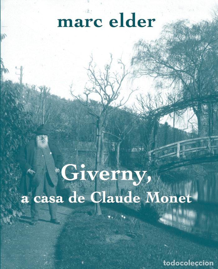 Libri: GIVERNY A CASA DE CLAUDE MONET - ELDER, MARC