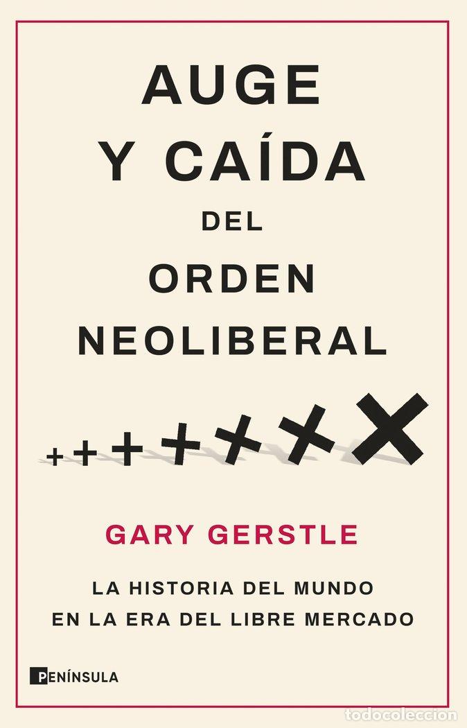 Libros: AUGE Y CAIDA DEL ORDEN NEOLIBERAL - GARY GERSTLE
