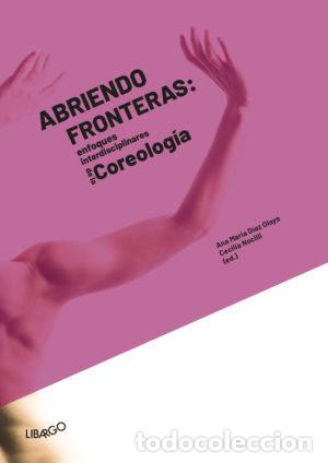 Libros: ABRIENDO FRONTERAS: ENFOQUES INTERDISCIPLINARES DE LA COREOL - NOCILLI, CECILIA