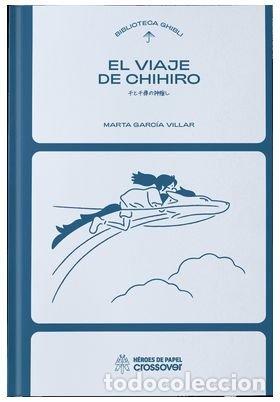Livres: BIBLIOTECA GHIBLI EL VIAJE DE CHIHIRO - MARTA GARCIA VILLAR