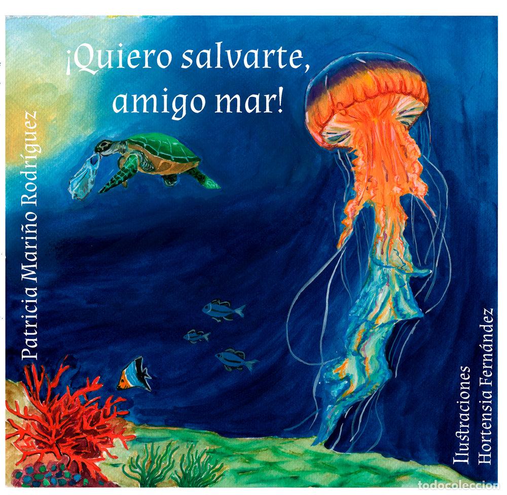 books: &iexcl;QUIERO SALVARTE AMIGO MAR! - MARI&Ntilde;O RODRIGUEZ, PATRICIA