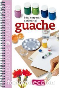 Livros: PARA EMPEZAR A PINTAR AL GUACHE - AA.VV.