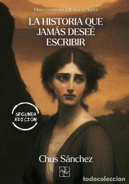 Livres: LA HISTORIA QUE JAMAS DESEE ESCRIBIR - SANCHEZ, CHUS