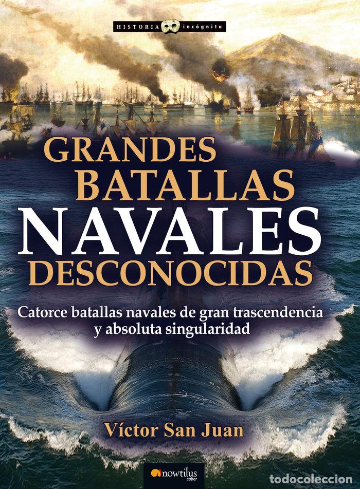 Libri: GRANDES BATALLAS NAVALES DESCONOCIDAS - SAN JUAN, VICTOR