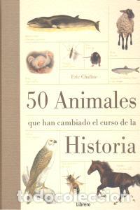 Livres: 50 ANIMALES QUE HAN CAMBIADO EL CURSO DE LA HISTORIA - CHALINE, ERIC