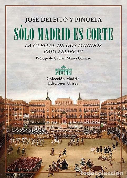 books: SOLO MADRID ES CORTE - DELEITO Y PI&Ntilde;UELA, JOSE