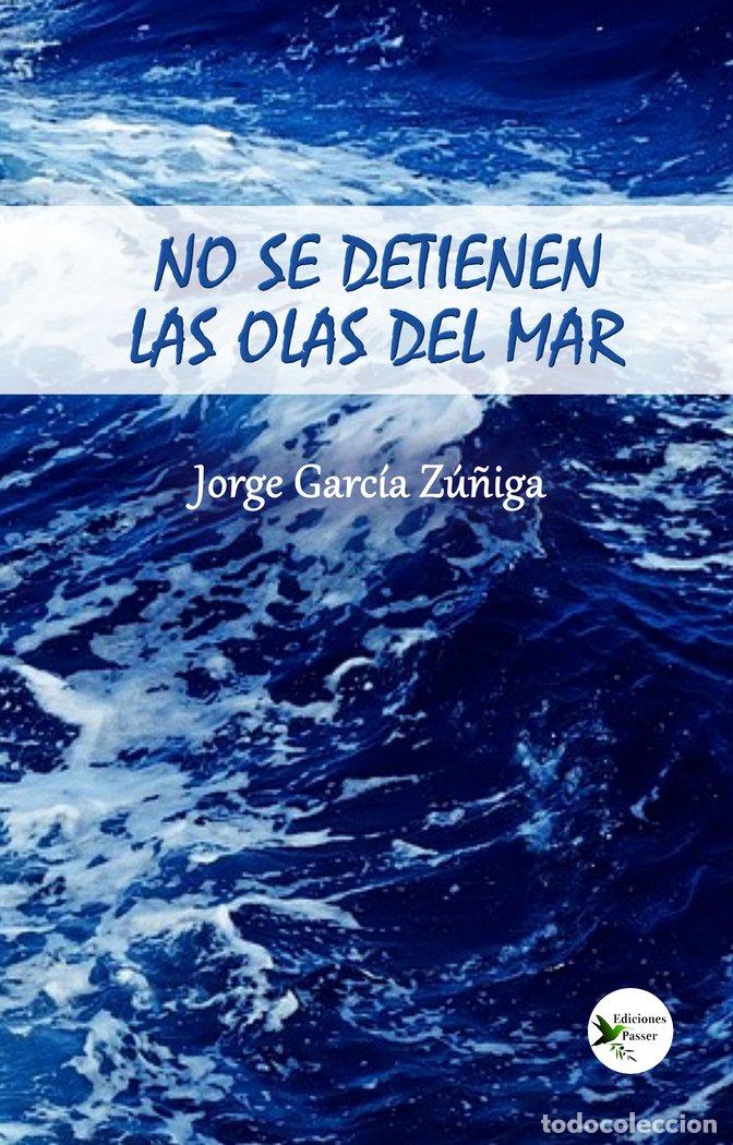 Livres: NO SE DETIENEN LAS OLAS DEL MAR - GARCIA ZU&Ntilde;IGA, JORGE