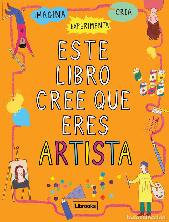Libros: ESTE LIBRO CREE QUE ERES ARTISTA - AMSON-BRADSHAW, GEORGIA
