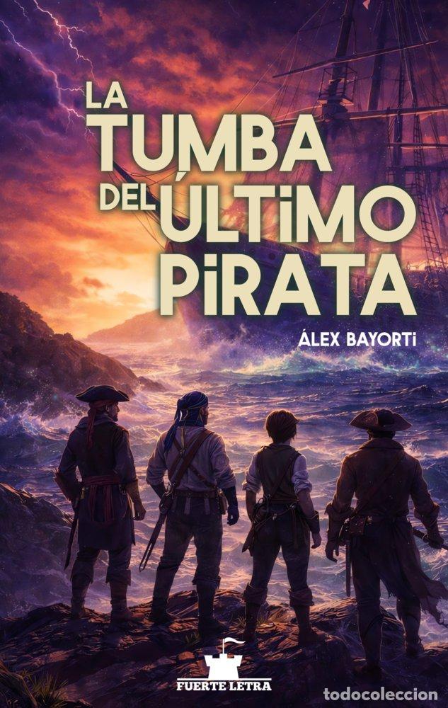 Livros: LA TUMBA DEL ULTIMO PIRATA - BAYORTI, &Aacute;LEX
