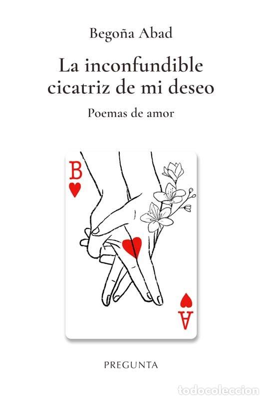 Livros: LA INCONFUNDIBLE CICATRIZ DE MI DESEO - BEGO&Ntilde;A ABAD