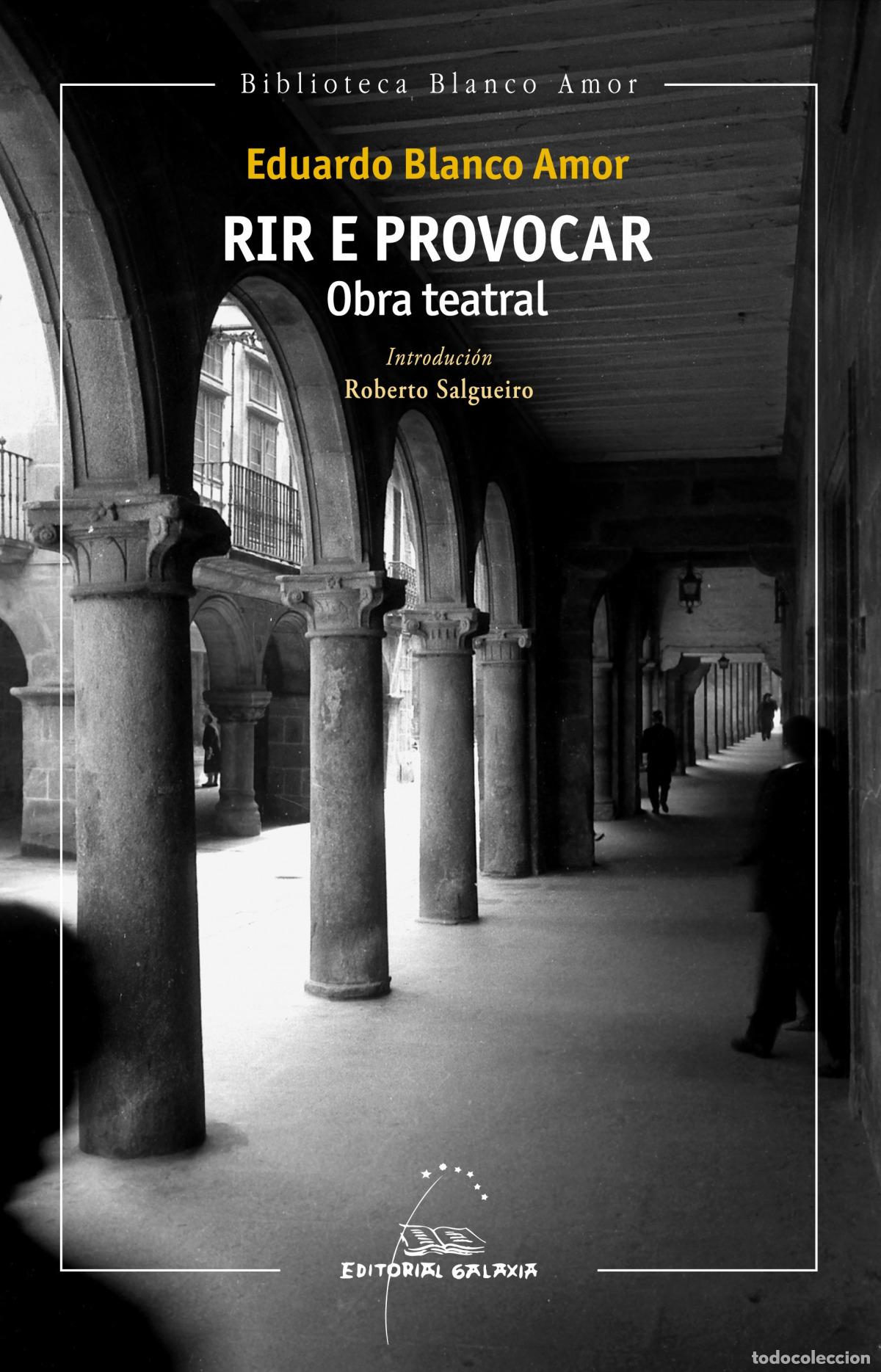 books: (G).RIR E PROVOCAR:OBRA TEATRAL.(BIBLIOTECA BLANCO AMOR) - Blanco Amor, Eduardo