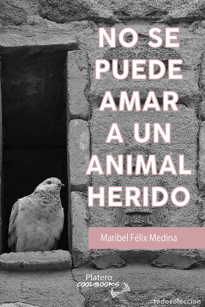 books: NO SE PUEDE AMAR A UN ANIMAL HERIDO - FELIX MEDINA, M&ordf; ISABEL