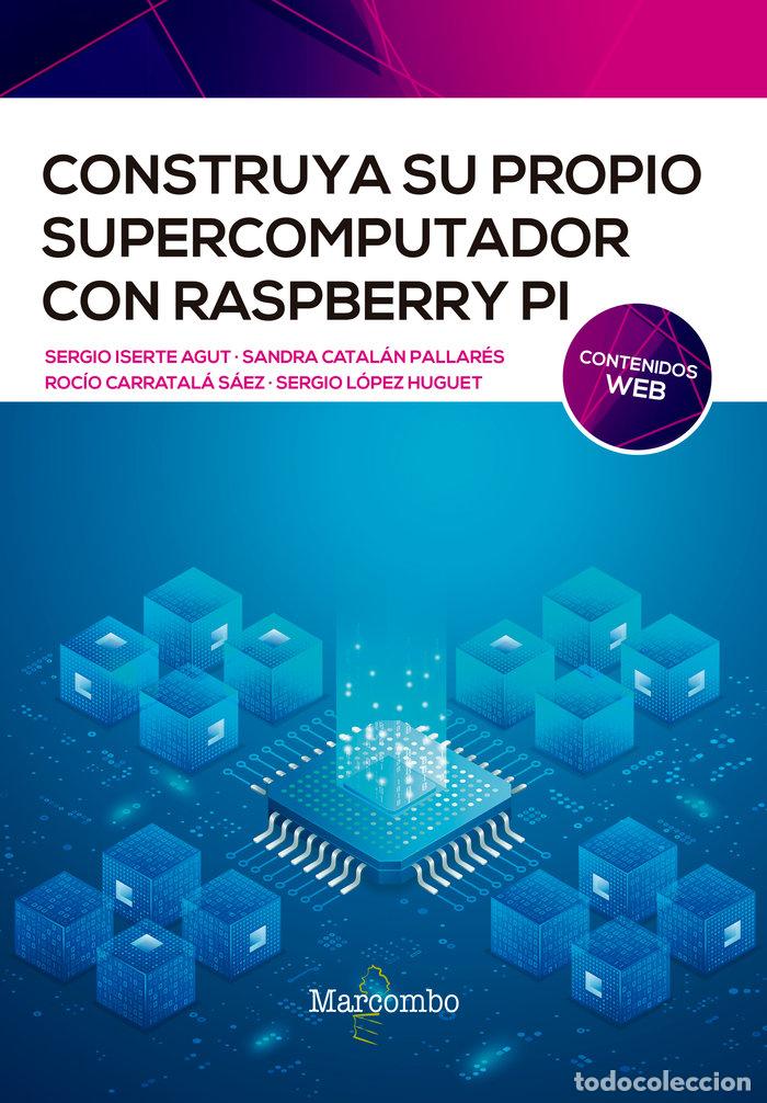 books: CONSTRUYA SU PROPIO SUPERCOMPUTADOR CON RASPBERRY PI - ISERTE, SERGIO