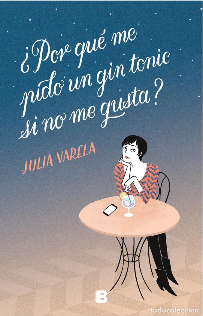 Libros: POR QUE ME PIDO UN GIN-TONIC SI NO ME GUSTA? - VARELA, JULIA