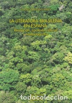 Libros: LITERATURA BRASILE&Ntilde;A EN ESPA&Ntilde;A. RECEPCION, CONTEXTO CULT,LA - CARMEN RIVAS MAXIMUS DENIS