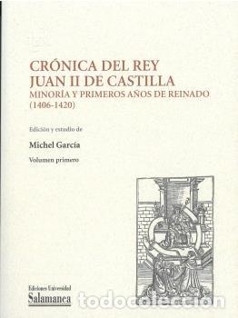 Livros: CRONICA DEL REY JUAN II DE CASTILLA MINORIA Y PRIMEROS A&Ntilde;O - GARCIA, MICHEL