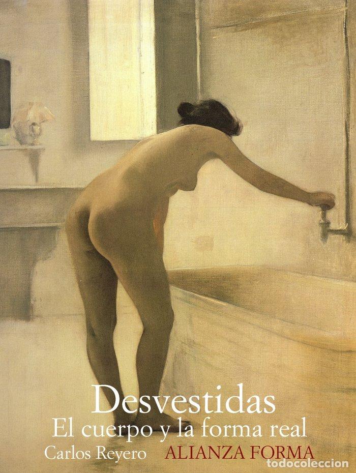 Livros: DESVESTIDAS EL CUERPO Y LA FORMA REAL - REYERO, CARLOS