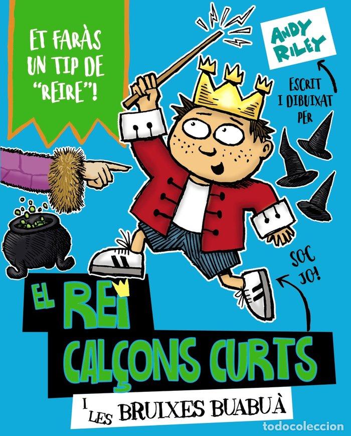 Livres: REI CAL&Ccedil;ONS CURTS I LES BRUIXES BUABUA,EL - RILEY, ANDY