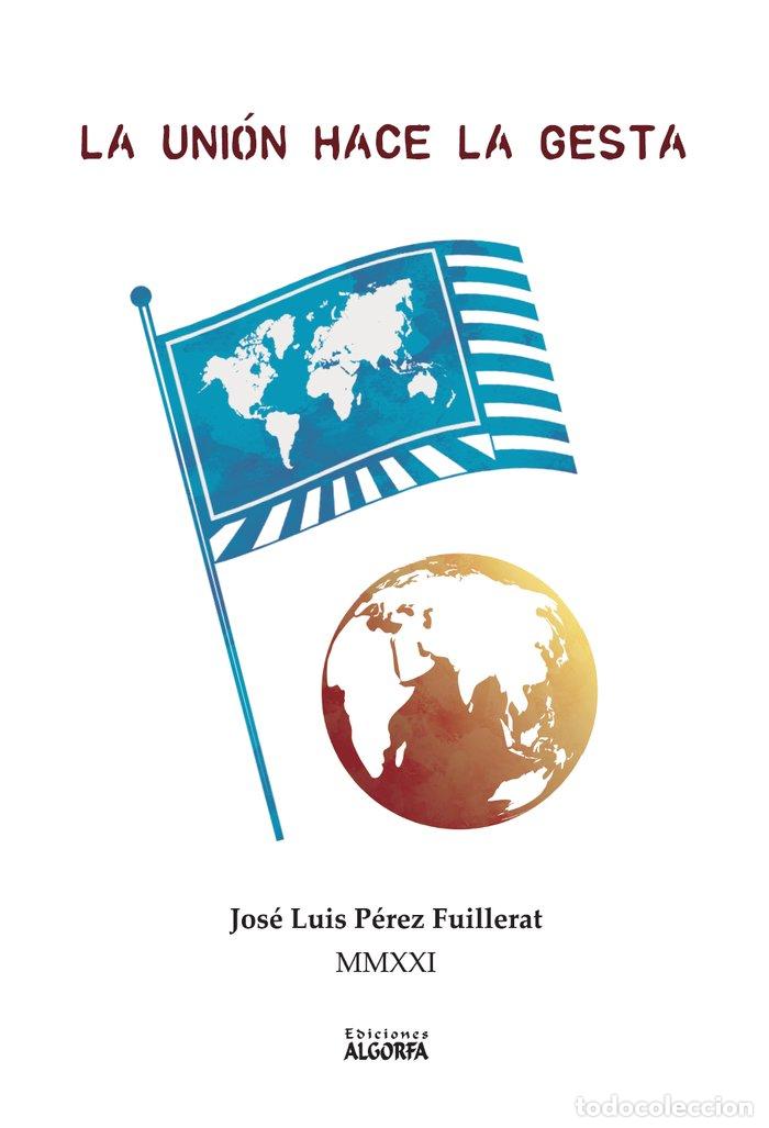 books: LA UNION HACE LA GESTA - PEREZ FUILLERAT, JOSE LUIS