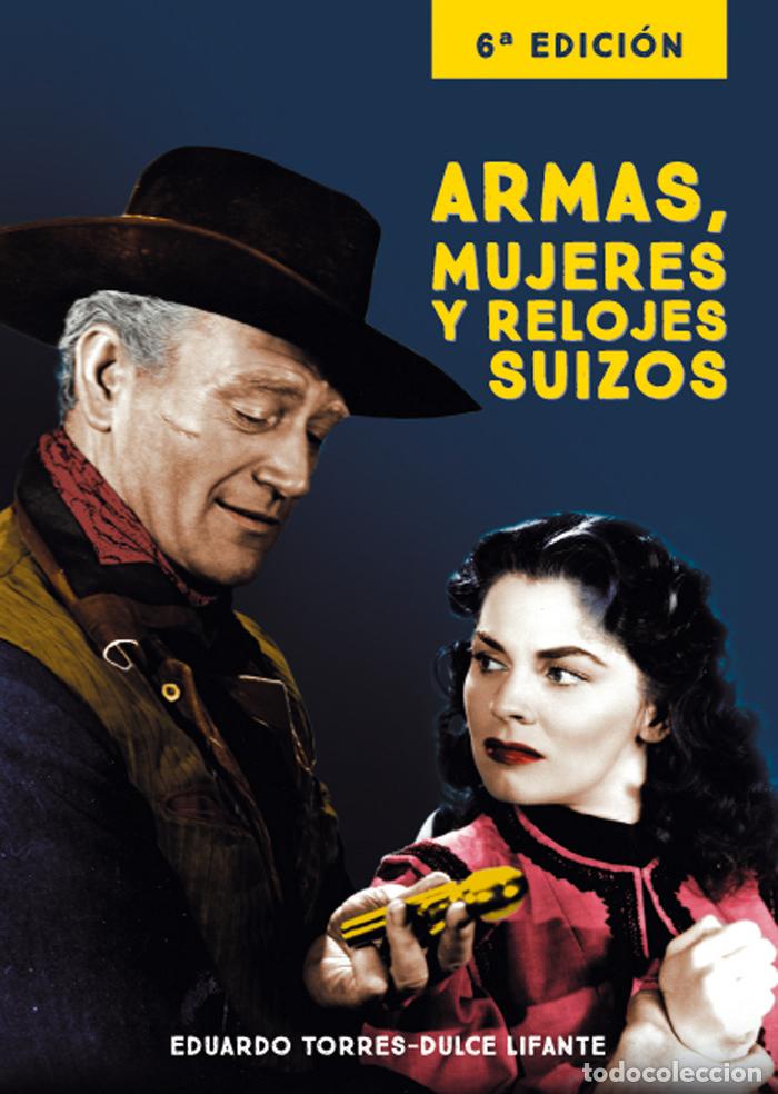 books: ARMAS MUJERES Y RELOJES SUIZOS 6&ordf;ED - TORRES-DULCE, EDUARDO