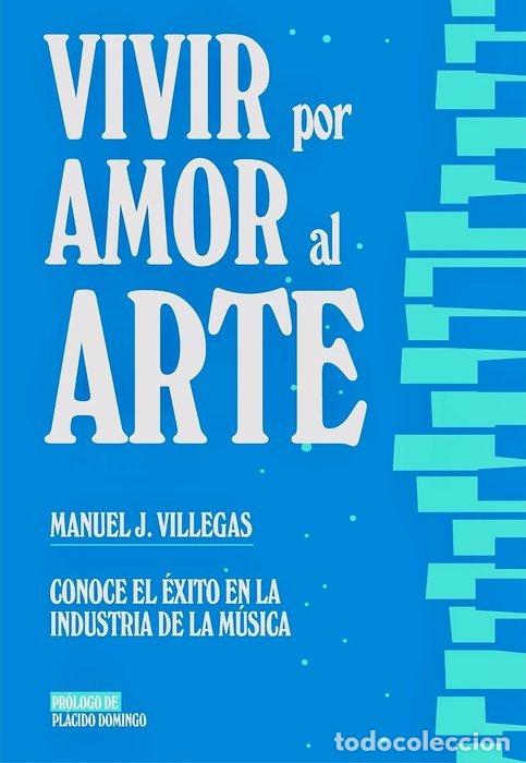Libros: VIVIR POR AMOR AL ARTE - VILLEGAS, MANUEL J.