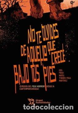 Libros: NO TE OLVIDES DE AQUELLO QUE CRECE BAJO TUS PIES - MARTINEZ FABRE, MARIO PABLO