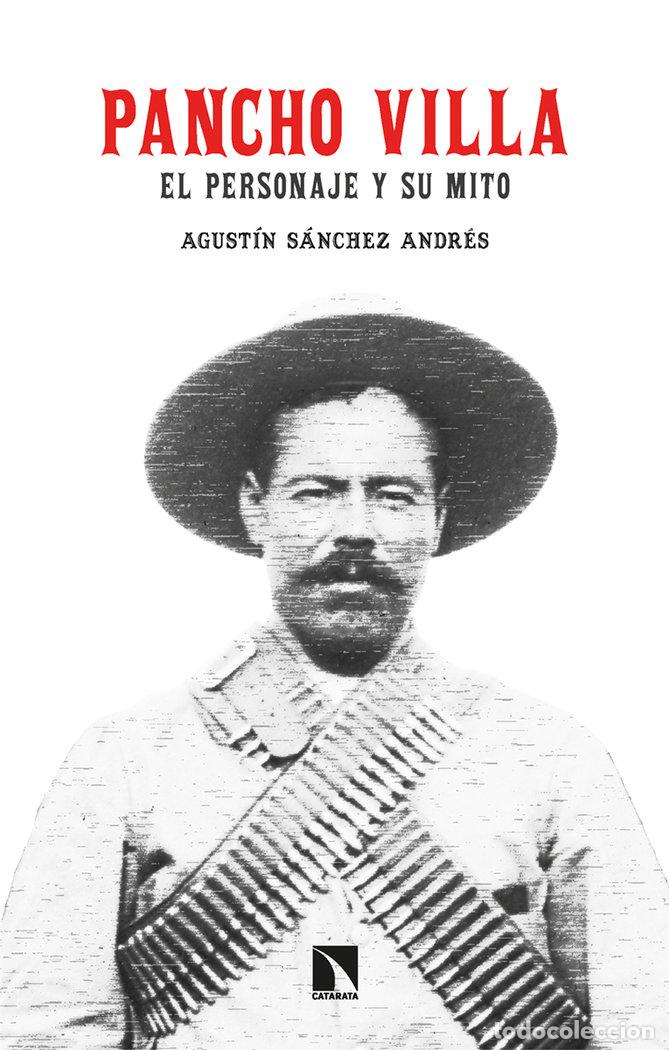 Livres: PANCHO VILLA EL PERSONAJE Y SU MITO - SANCHEZ ANDRES, AGUSTIN