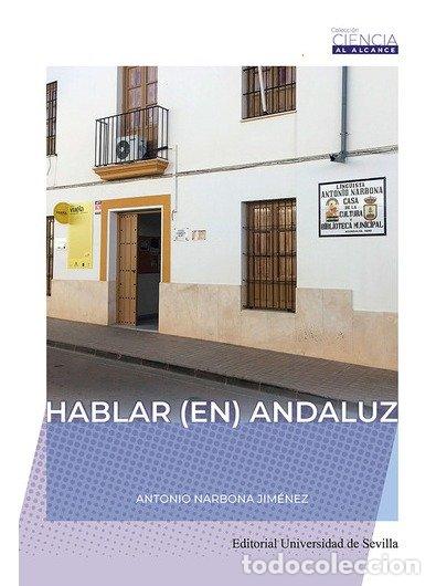 Livros: HABLAR EN ANDALUZ - NARBONA JIMENEZ, ANTONIO