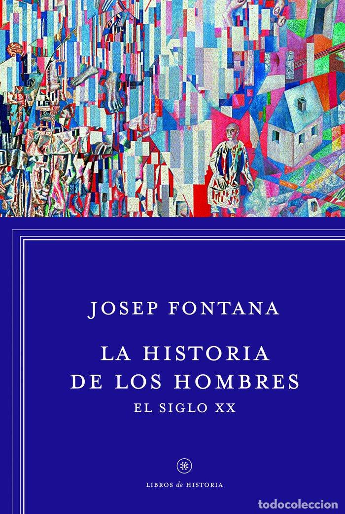 Livros: HISTORIA DE LOS HOMBRES EL SIGLO XX,LA - FONTANA, JOSEP