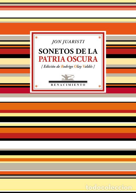 Libri: SONETOS DE LA PATRIA OSCURA - JUARISTI, JON