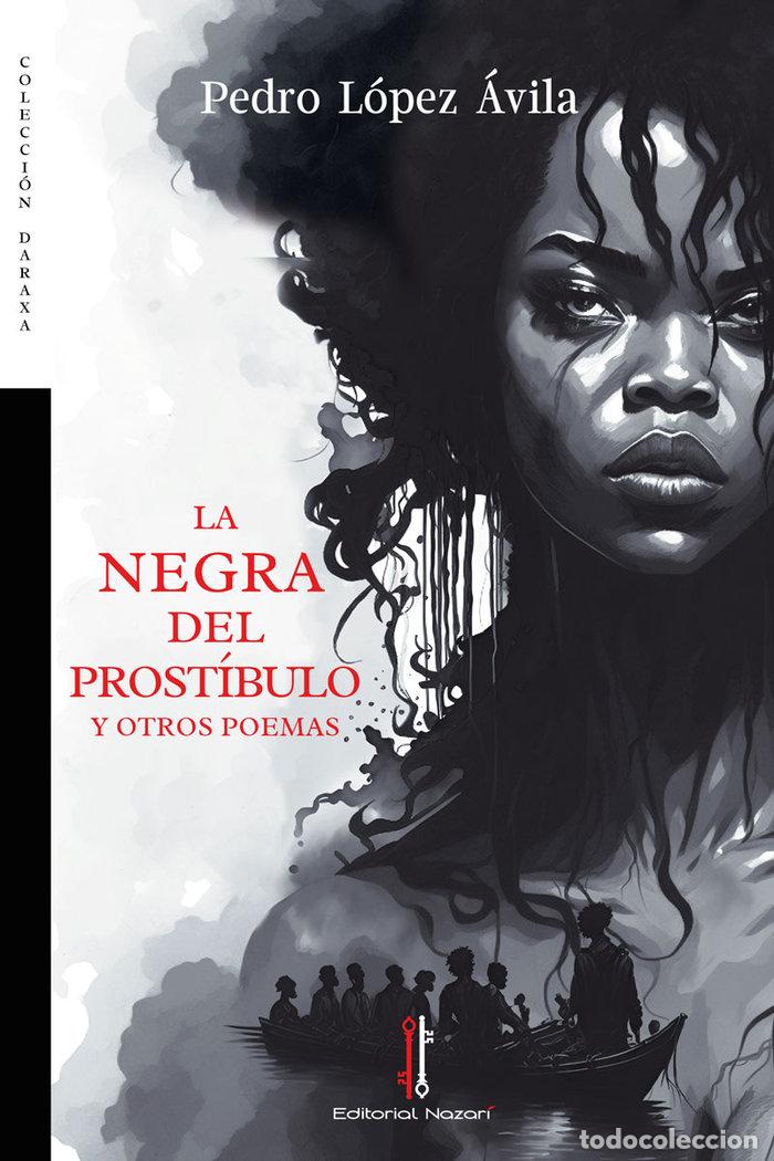 Livres: LA NEGRA DEL PROSTIBULO Y OTROS POEMAS - LOPEZ AVILA, PEDRO