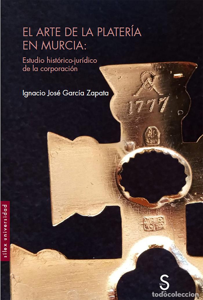 Livres: ARTE DE LA PLATERIA EN MURCIA,EL - GARCIA ZAPATA, IGNACIO JOSE