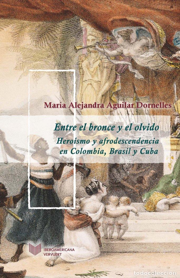 Libri: ENTRE EL BRONCE Y EL OLVIDO - AGUILAR DORNELLES, MARIA ALEJANDRA