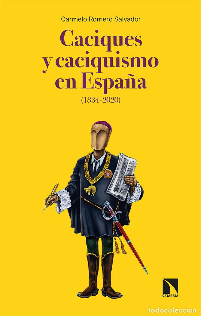 Libri: CACIQUES Y CACIQUISMO EN ESPA&Ntilde;A 1834 2020 - ROMERO, CARMELO