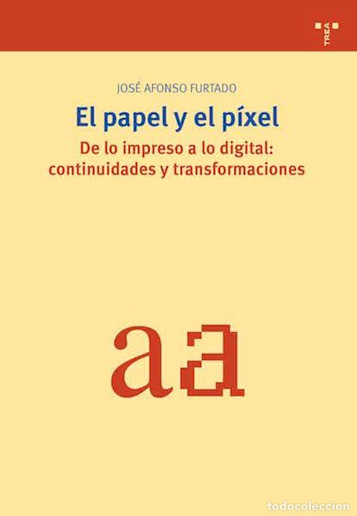 Libri: PAPEL Y EL PIXEL,EL - AFONSO FURTADO, JOSE