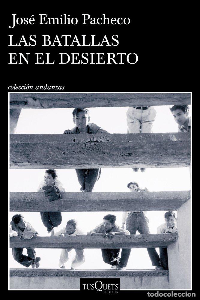 Libros: LAS BATALLAS EN EL DESIERTO - JOSE EMILIO PACHECO