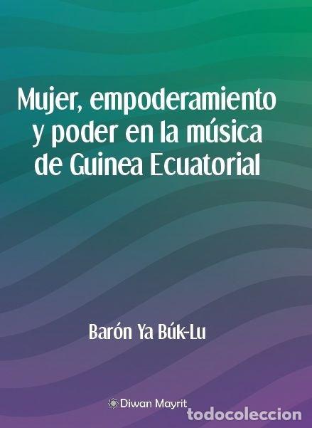 Libri: MUJER EMPODERAMIENTO Y PODER EN LA MUSICA DE GUINEA ECUATOR - NGOMO EYUI, JUAN MARIA
