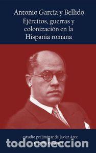 books: EJERCITOS GUERRAS Y COLONIZACION EN LA HISPANIA ROMANA - ANTONIO, GARC&iexcl;A Y BELLIDO