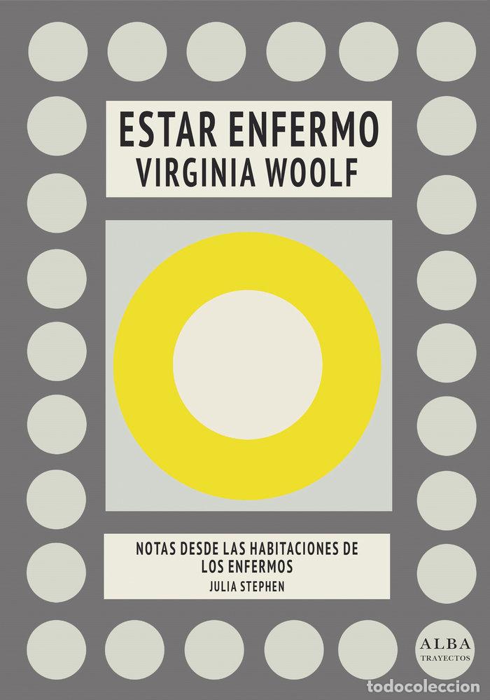 books: ESTAR ENFERMO NOTAS DESDE LAS HABITACIONES DE LOS ENFERMOS - WOOLF, VIRGINIA