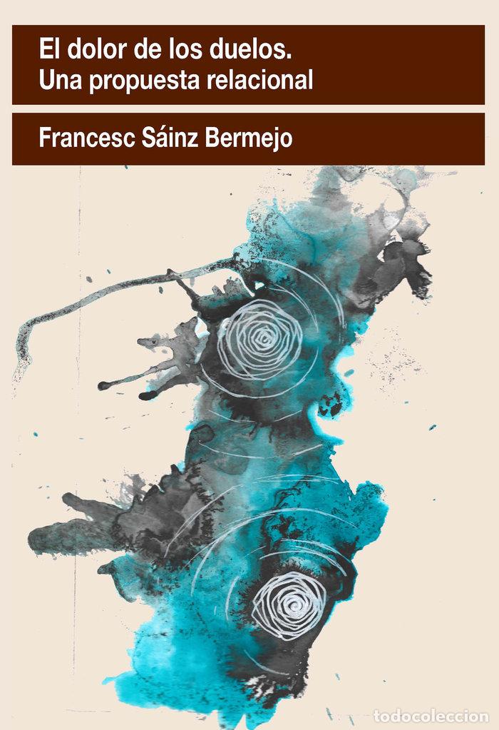 Libros: EL DOLOR DE LOS DUELOS UNA PROPUESTA RELACIONAL - SAINZ BERMEJO, FRANCESC