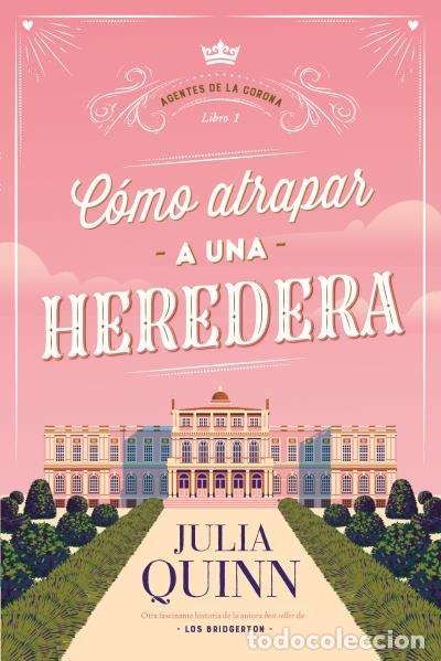Livres: COMO ATRAPAR A UNA HEREDERA AGENTES DE LA CORONA 1) - QUINN, JULIA