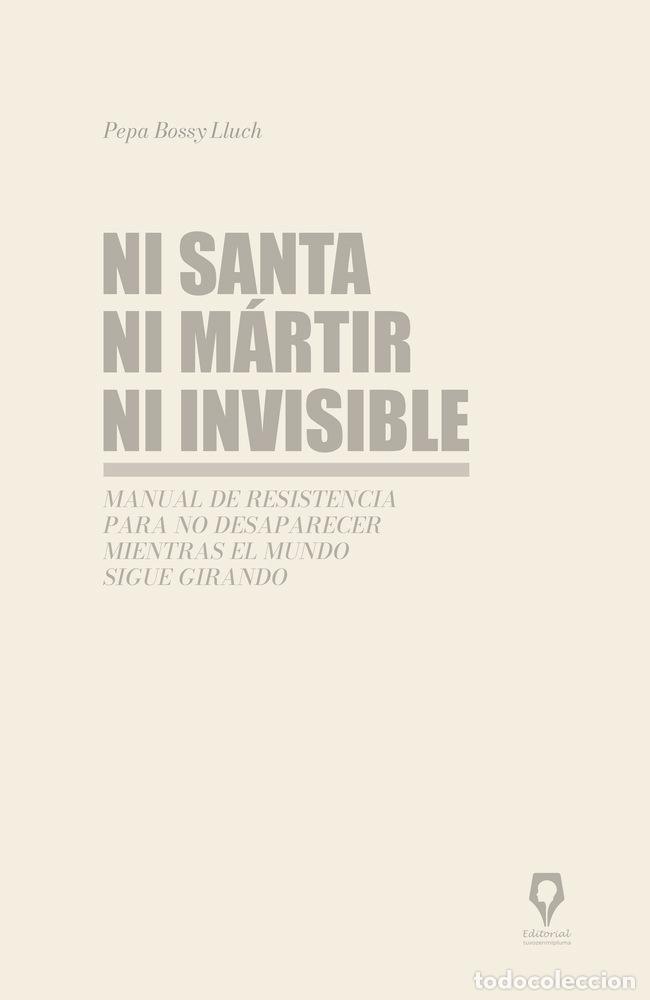 Livres: NI SANTA NI MARTIR NI INVISIBLE - BOSSY LLUCH, PEPA