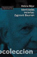 books: IDENTIDADES INCIERTAS: ZYGMUNT BAUMAN - BEJAR, HELENA