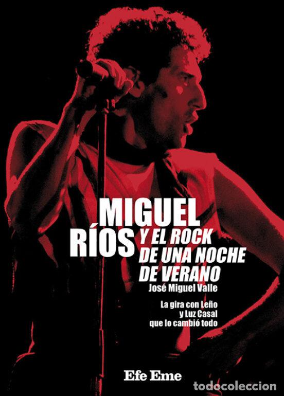 B&uuml;cher: MIGUEL RIOS Y EL ROCK DE UNA NOCHE DE VERANO - VALLE GONZALEZ, JOSE MIGUEL