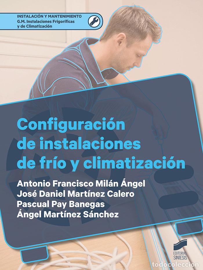 books: CONFIGURACION DE INSTALACIONES DE FRIO Y CLIMATIZACION - MILAN ANGEL, ANTONIO FRANCISCO