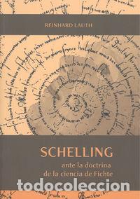books: SCHELLING ANTE LA DOCTRINA DE LA CIENCIA DE FICHTE - LAUTH, REINHARD