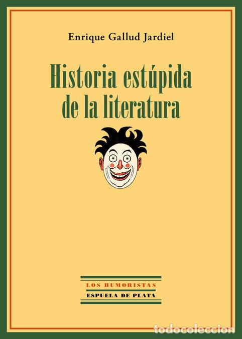 books: HISTORIA ESTUPIDA DE LA LITERATURA - GALLUD JARDIEL, ENRIQUE